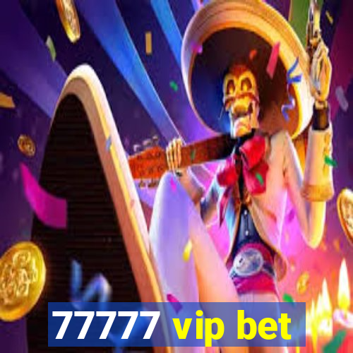 77777 vip bet